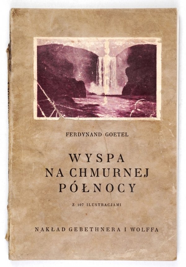 Goetel Ferdynand - Wyspa na chmurnej północy. Z 107 ilustracjami