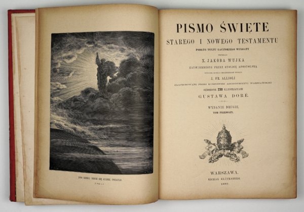 [BIBLIA]. Pismo święte Starego i Nowego Testamentu. Podług textu łacińskiego Wulgaty przekład X. Jakóba Wujka zatwierdzony przez Stolicę Apostolską. Wydanie nowe z objaśnieniami podług  J. Fr. Allioli [...]. Ozdobione 230 illustracyami Gustawa Doré. Wyd. 