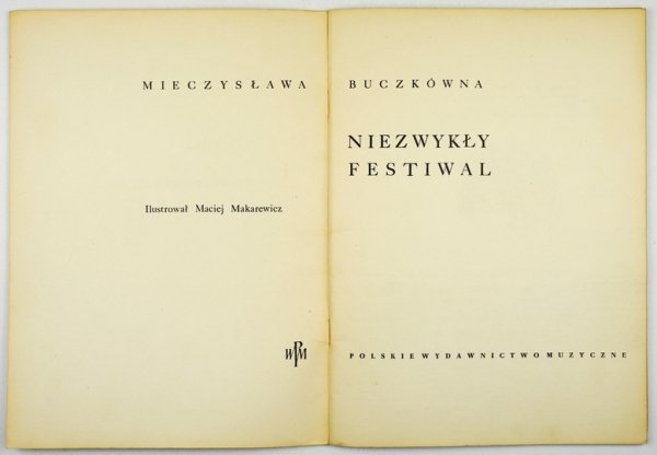 BUCZKÓWNA Mieczysława - Niezwykły festiwal. Ilustrował Maciej Makarewicz.