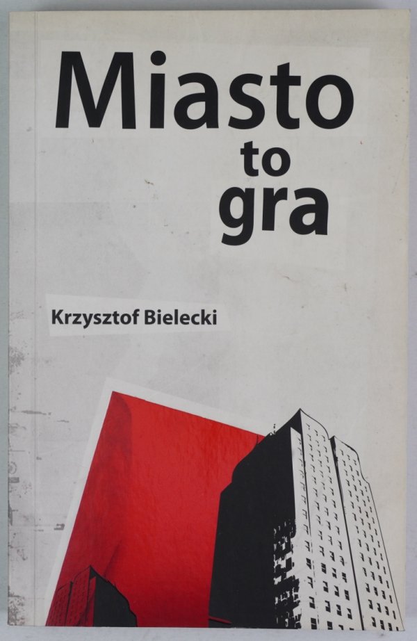 Bielecki Krzysztof - Miasto to gra