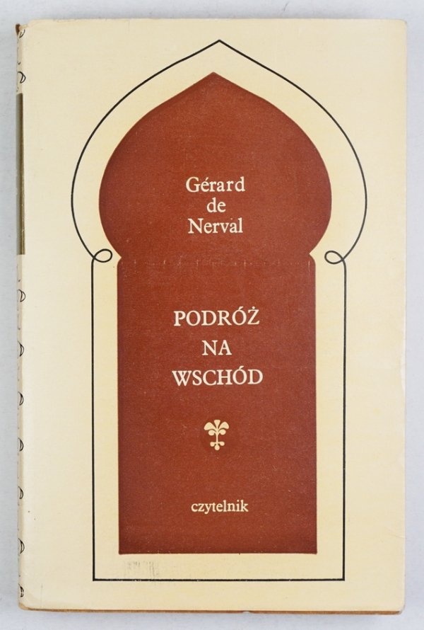 Nerval Gerard de - Podróż na Wschód. Przeł. Jadwiga Dmochowska. Wybór i przedm. Marcina Czerwińskiego