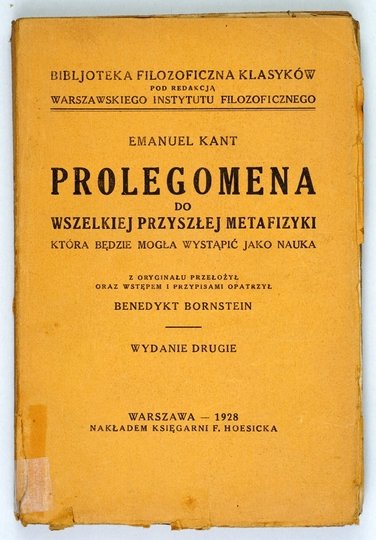 KANT Emanuel - Prolegomena do wszelkiej przyszłej metafizyki, która będzie mogła wystąpić jako nauka. Z oryginału przełożył oraz wstępem i przypisami opatrzył B. Bornstein. Wyd. II.