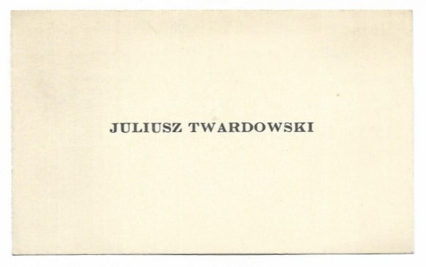 [TWARDOWSKI Juliusz - wizytówka]. Juliusz Twardowski.