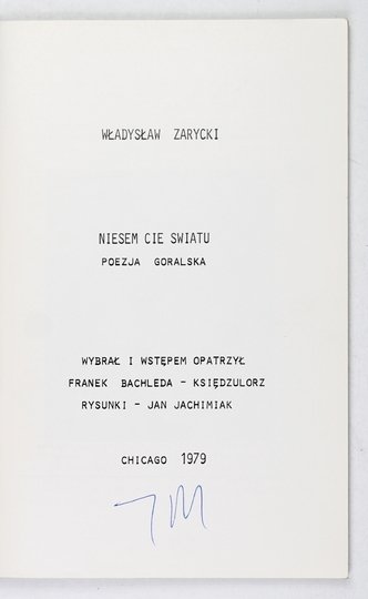 ZARYCKI Władysław - Niesem cie swiatu. Poezja goralska. Wybrał i wstępem opatrzył Franek Bachleda Księdzulorz. Rysunki - Jan Jachimiak.