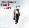 Machines Don't Care - Machines Don't Care (CD)