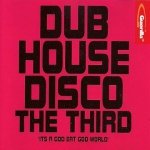 Dub House Disco The Third (CD)