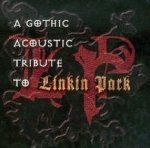 A Gothic Acoustic Tribute To Linkin Park (CD)