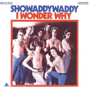 Showaddywaddy - I Wonder Why (7'')