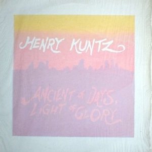 Henry Kuntz - Ancient Of Days, Light Of Glory (LP)