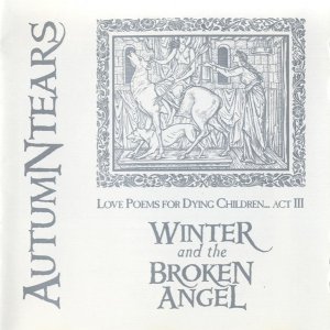 Autumn Tears - Love Poems For Dying Children... Act III: Winter And The Broken Angel (CD)