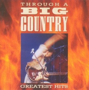 Big Country - Through A Big Country - Greatest Hits (CD)