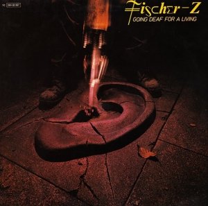 Fischer-Z - Going Deaf For A Living (LP)
