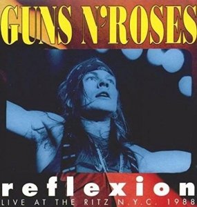 Guns N' Roses - Reflexion (Live At The Ritz N. Y. C. 1988) (CD)