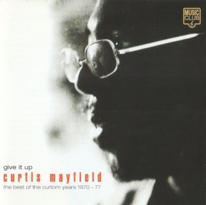 Curtis Mayfield - Give It Up: The Best Of The Curtom Years 1970 - 77 (CD)