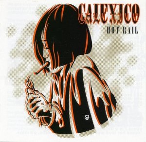 Calexico - Hot Rail (CD)