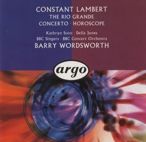 Constant Lambert - Kathryn Stott, Della Jones, BBC Singers, BBC Concert Orchestra, Barry Wordsworth - The Rio Grande, Concerto, Horoscope (CD)