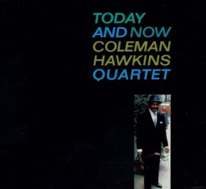 Coleman Hawkins Quartet - Today And Now (CD)