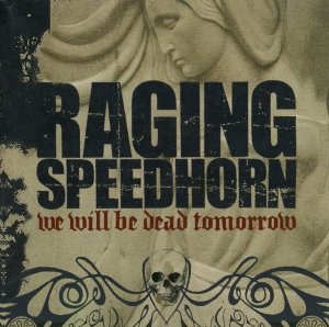 Raging Speedhorn - We Will Be Dead Tomorrow (CD)