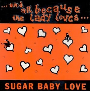 And All Because The Lady Loves... - Sugar Baby Love (LP)