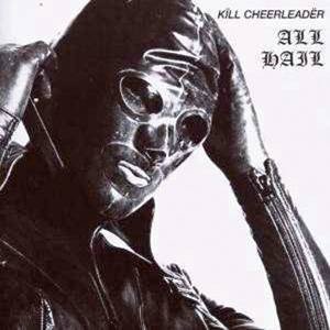Kïll Cheerleadër - All Hail (CD)