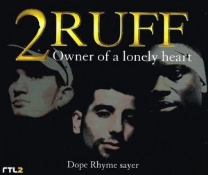 2Ruff - Owner Of A Lonely Heart / Dope Rhyme Sayer (Maxi-CD)