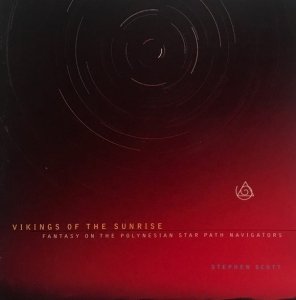 Stephen Scott - Vikings Of The Sunrise (Fantasy On The Polynesian Star Path Navigators) (CD)