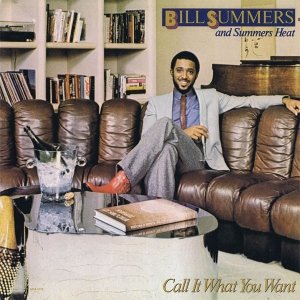 Bill Summers And Summers Heat - Call It What You Want (LP)