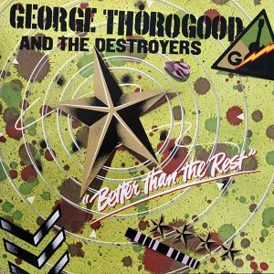 George Thorogood And The Destroyers - Better Than The Rest (LP)