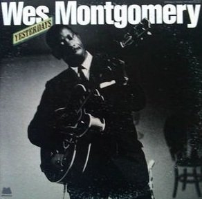 Wes Montgomery - Yesterdays (LP2)