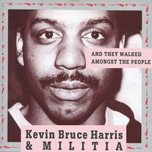 Kevin Bruce Harris & Militia - And They Walked Amongst The People (CD)