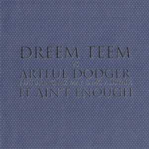 Dreem Teem Vs Artful Dodger Featuring MZ May & MC Alistair - It Ain't Enough (Maxi-CD)