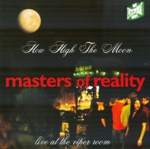 Masters Of Reality - How High The Moon: Live At The Viper Room (CD)