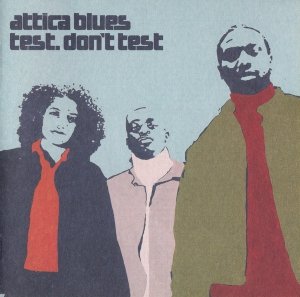 Attica Blues - Test. Don't Test (CD)
