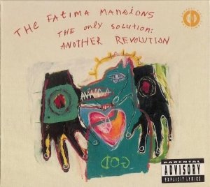 The Fatima Mansions - The Only Solution: Another Revolution (Maxi-CD)