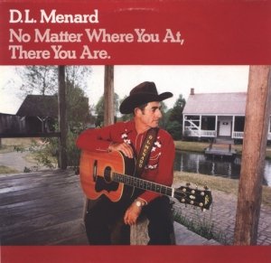 D. L. Menard - No Matter Where You At, There You Are (LP)