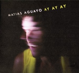 Matias Aguayo - Ay Ay Ay (CD)