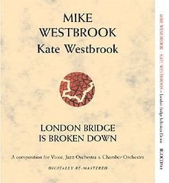 Mike Westbrook / Kate Westbrook - London Bridge Is Broken Down (2CD)