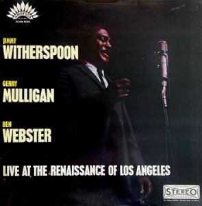 Jimmy Witherspoon - Gerry Mulligan - Ben Webster - Live At The Renaissance Of Los Angeles (LP)
