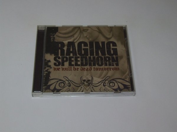 Raging Speedhorn - We Will Be Dead Tomorrow (CD)
