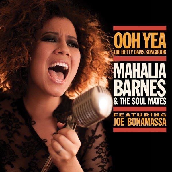 Mahalia Barnes &amp; The Soul Mates Featuring Joe Bonamassa - Ooh Yea &quot;The Betty Davis Songbook&quot; (CD)