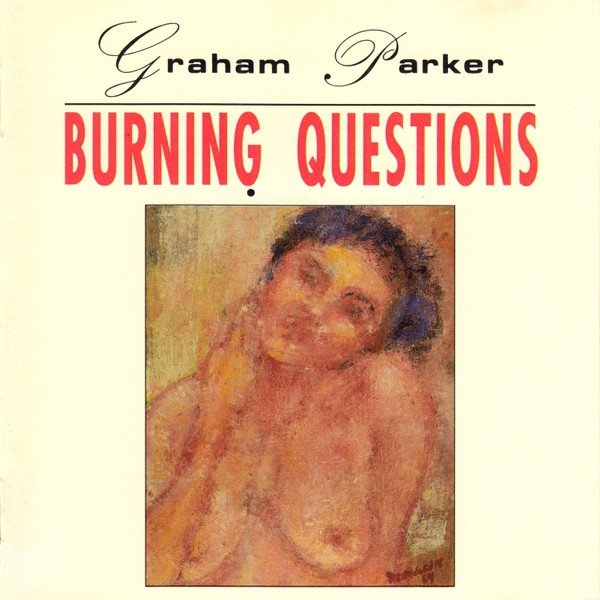 Graham Parker - Burning Questions (CD)