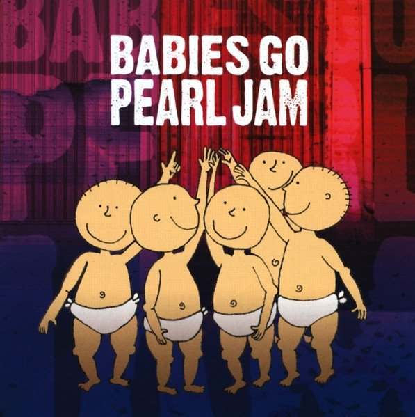Sweet Little Band - Babies Go Pearl Jam (CD)