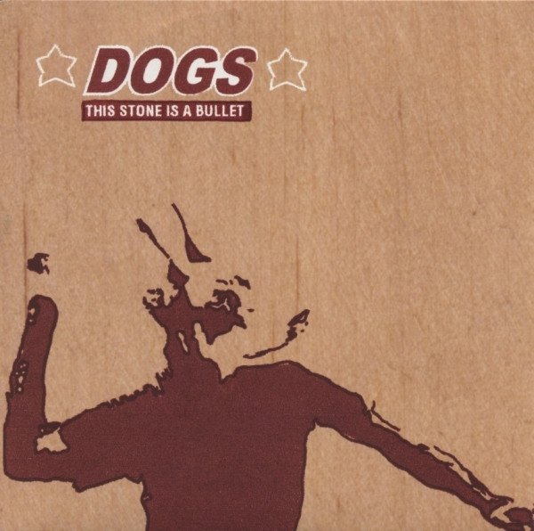 Dogs - This Stone Is A Bullet (7'')