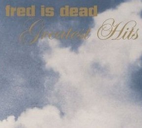 Fred Is Dead - Greatest Hits (CD)