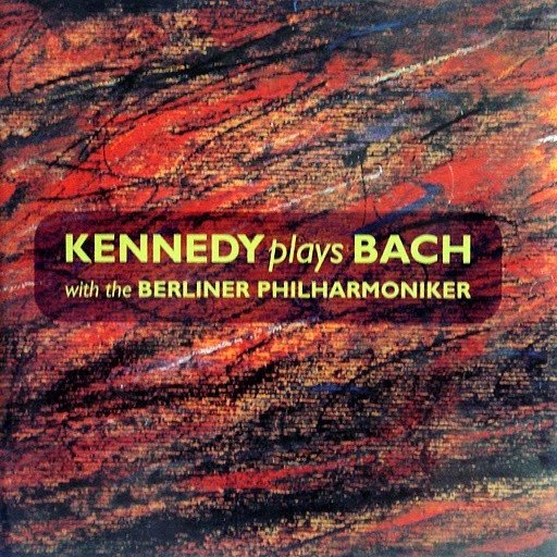 Kennedy Plays Bach With The Berliner Philharmoniker - Kennedy Plays Bach With The Berliner Philharmoniker (CD)