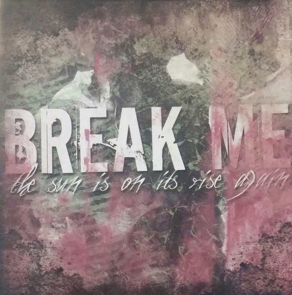 Break Me - The Sun Is On Its Rise Again (CD)