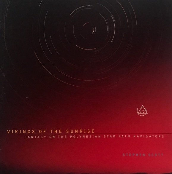 Stephen Scott - Vikings Of The Sunrise (Fantasy On The Polynesian Star Path Navigators) (CD)