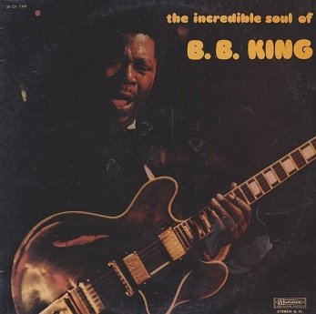 B.B. King - The Incredible Soul Of B. B. King (LP)