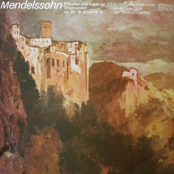Mendelssohn, Andreas Buschnakowski - Präludien Und Fugen Op 37, Orgelsonaten Op. 65 Nr. 2 Und Nr. 6 (LP)