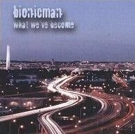 Bionicman - What We've Become (CD)